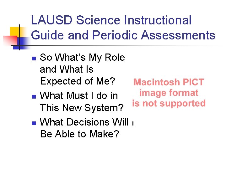 LAUSD Science Instructional Guide and Periodic Assessments n n n So What’s My Role