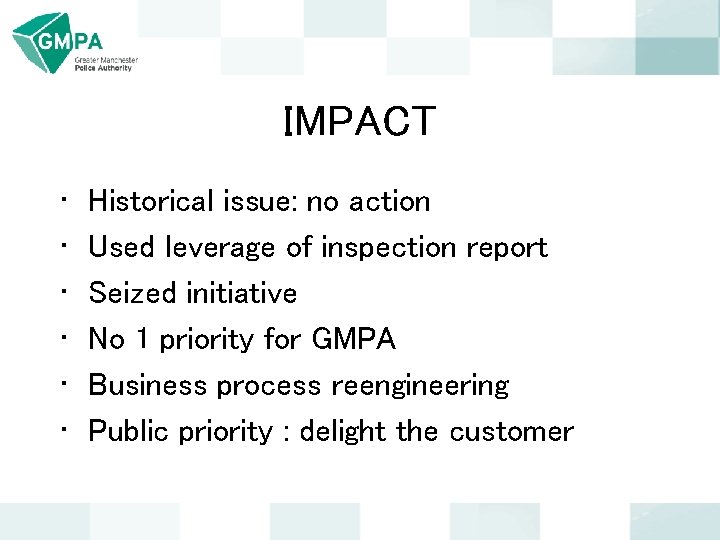 IMPACT • • • Historical issue: no action Used leverage of inspection report Seized