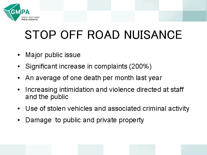 STOP OFF ROAD NUISANCE • Major public issue • Significant increase in complaints (200%)