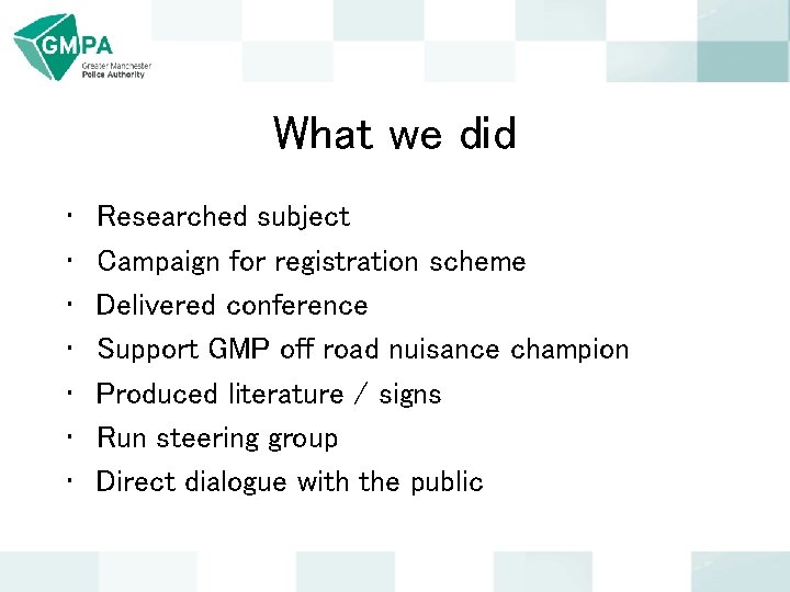 What we did • • Researched subject Campaign for registration scheme Delivered conference Support