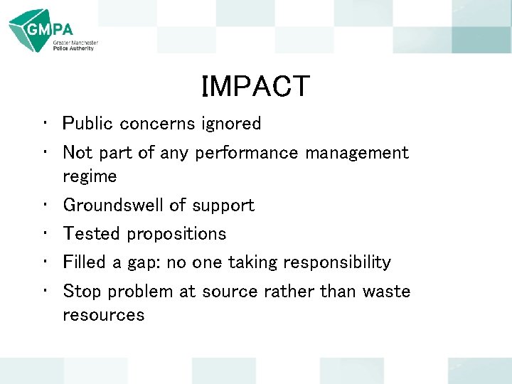 IMPACT • Public concerns ignored • Not part of any performance management regime •