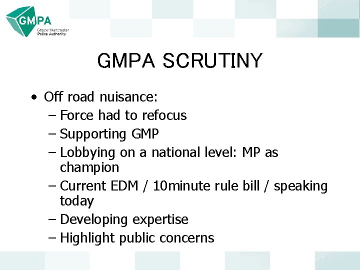 GMPA SCRUTINY • Off road nuisance: – Force had to refocus – Supporting GMP