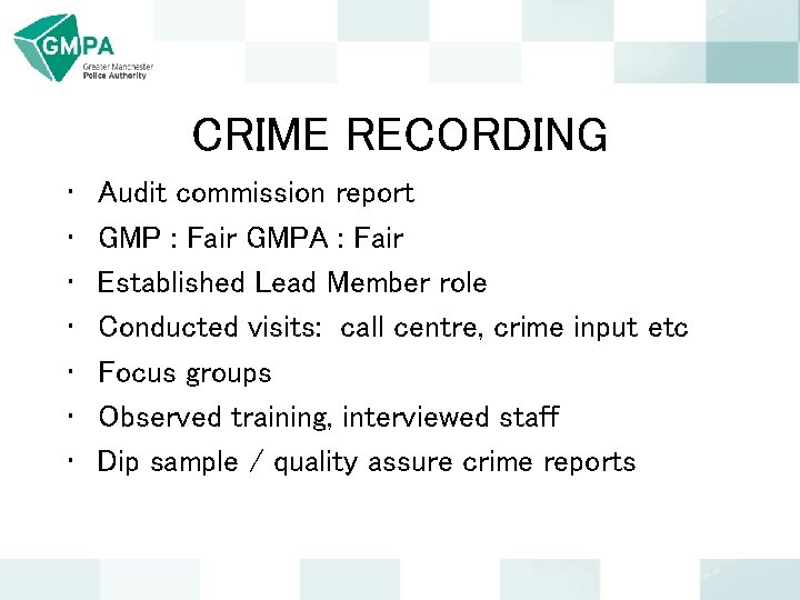 CRIME RECORDING • • Audit commission report GMP : Fair GMPA : Fair Established