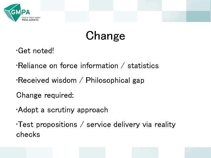 Change • Get noted! • Reliance on force information / statistics • Received wisdom