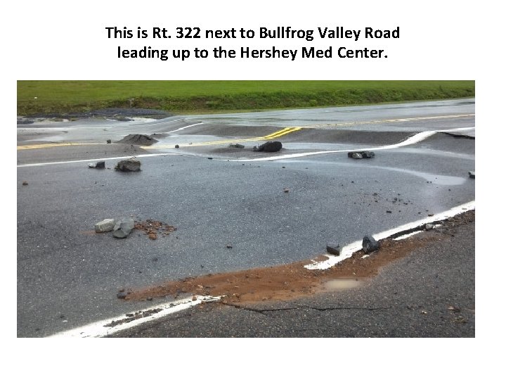 This is Rt. 322 next to Bullfrog Valley Road leading up to the Hershey