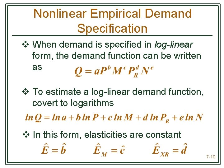 Nonlinear Empirical Demand Specification v When demand is specified in log-linear form, the demand