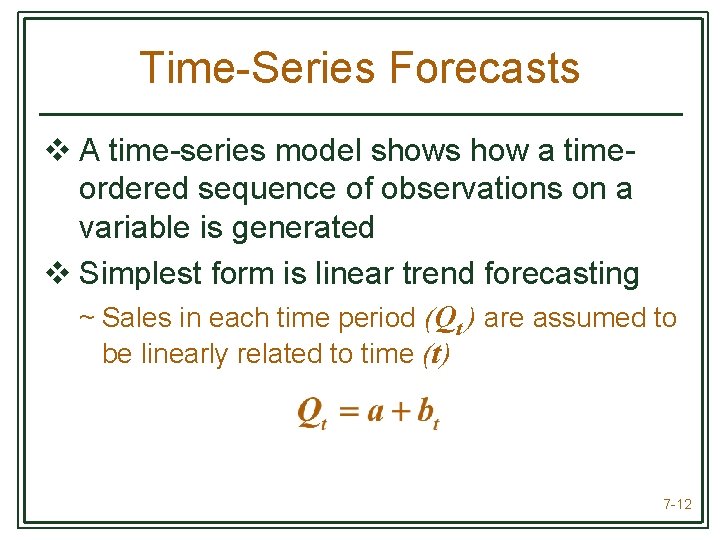 Time-Series Forecasts v A time-series model shows how a timeordered sequence of observations on