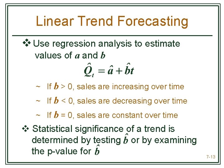 Linear Trend Forecasting v Use regression analysis to estimate values of a and b