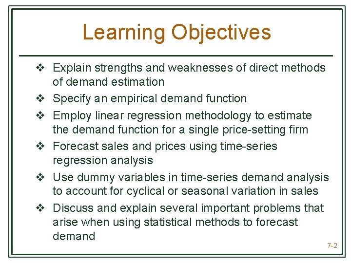 Learning Objectives v Explain strengths and weaknesses of direct methods of demand estimation v