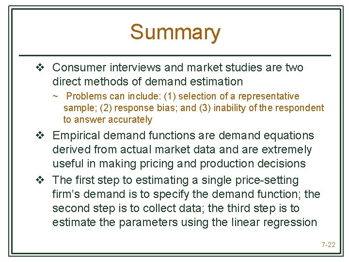 Summary v Consumer interviews and market studies are two direct methods of demand estimation