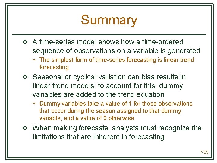 Summary v A time-series model shows how a time-ordered sequence of observations on a