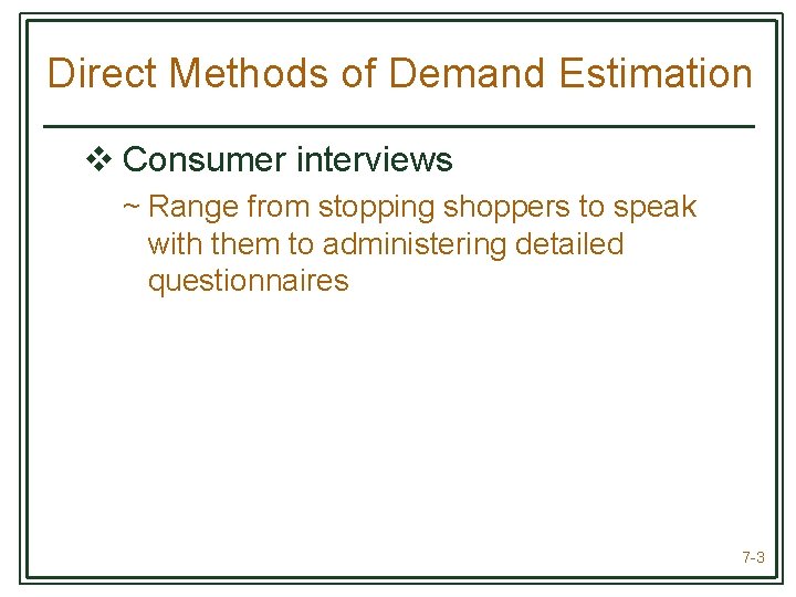 Direct Methods of Demand Estimation v Consumer interviews ~ Range from stopping shoppers to