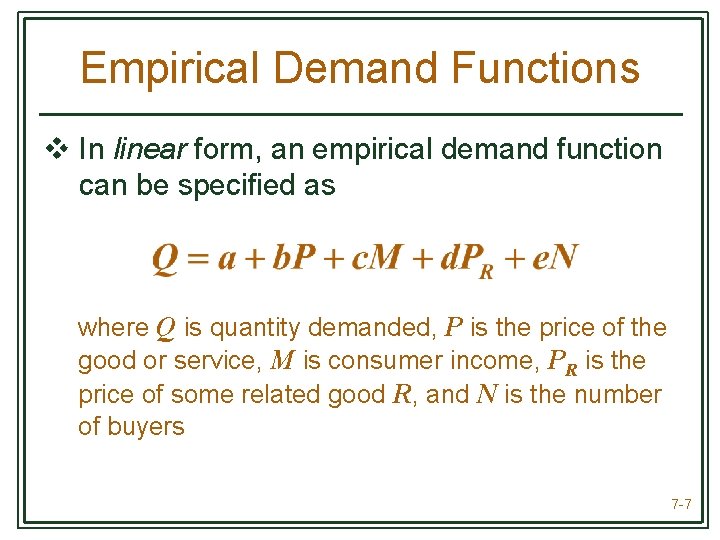 Empirical Demand Functions v In linear form, an empirical demand function can be specified