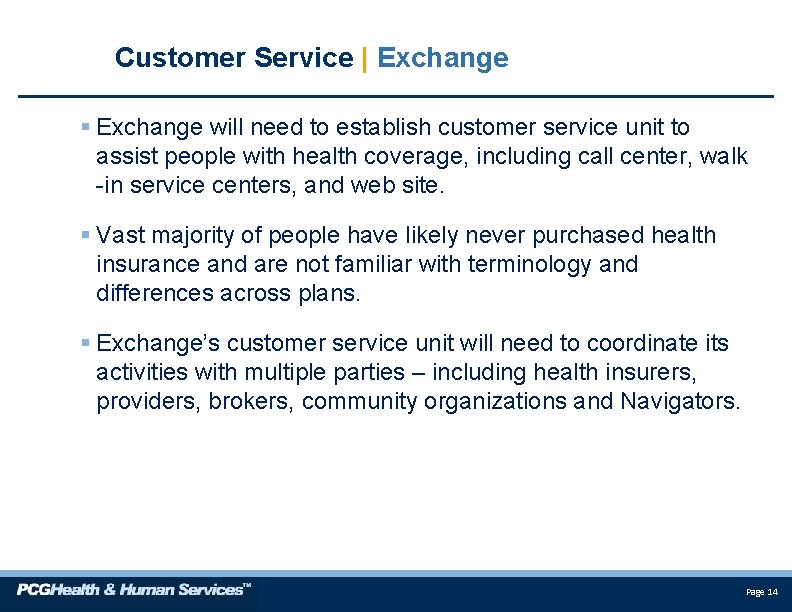 Customer Service | Exchange § Exchange will need to establish customer service unit to