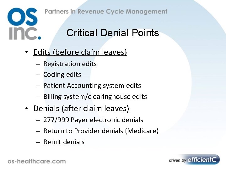 Critical Denial Points • Edits (before claim leaves) – – Registration edits Coding edits