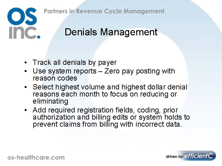 Denials Management • Track all denials by payer • Use system reports – Zero