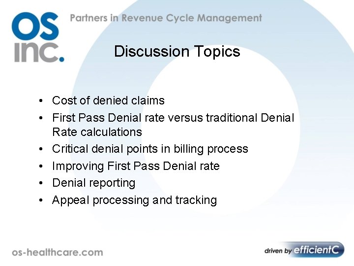 Discussion Topics • Cost of denied claims • First Pass Denial rate versus traditional