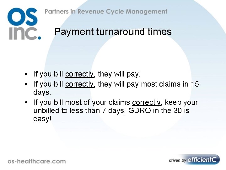 Payment turnaround times • If you bill correctly, they will pay most claims in