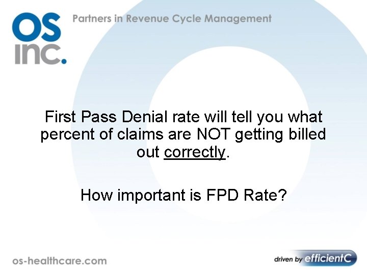 First Pass Denial rate will tell you what percent of claims are NOT getting