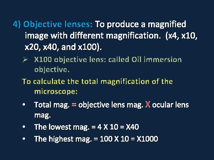 4) Objective lenses: To produce a magnified image with different magnification. (X 4, x