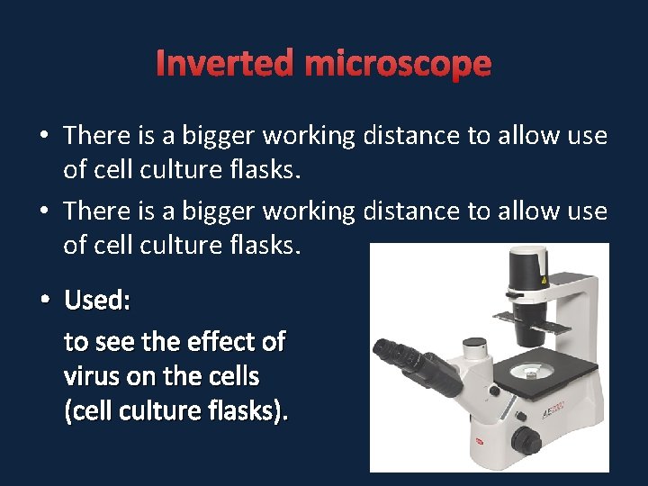 Inverted microscope • There is a bigger working distance to allow use of cell