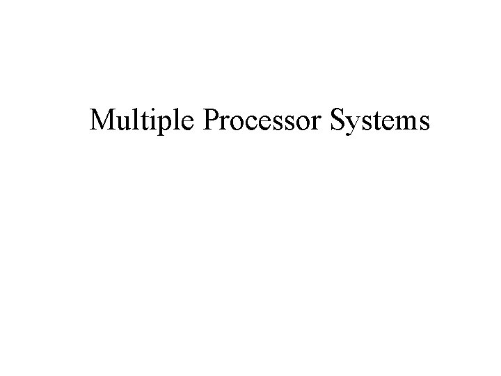 Multiple Processor Systems 