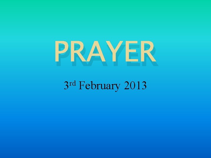 PRAYER 3 rd February 2013 