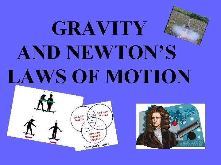 GRAVITY AND NEWTON’S LAWS OF MOTION 