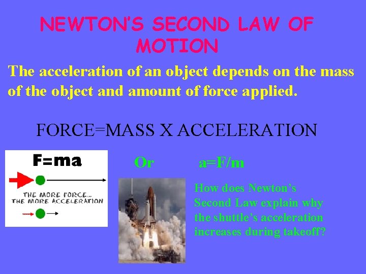 NEWTON’S SECOND LAW OF MOTION The acceleration of an object depends on the mass