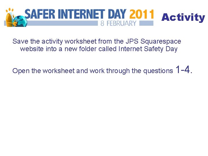 Activity Save the activity worksheet from the JPS Squarespace website into a new folder