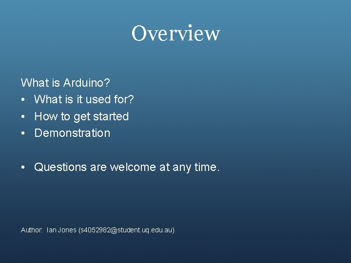 Overview What is Arduino? • What is it used for? • How to get