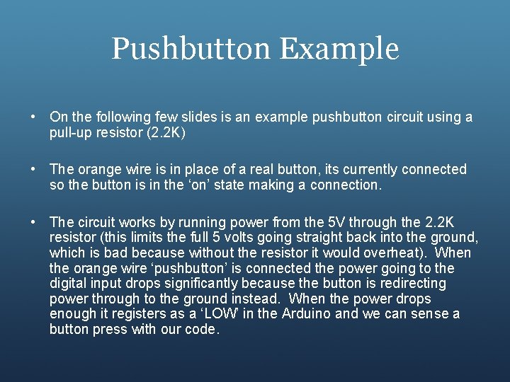 Pushbutton Example • On the following few slides is an example pushbutton circuit using