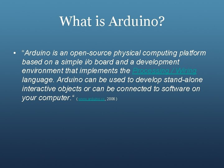 What is Arduino? • “Arduino is an open-source physical computing platform based on a