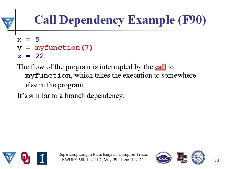 Call Dependency Example (F 90) x = 5 y = myfunction(7) z = 22