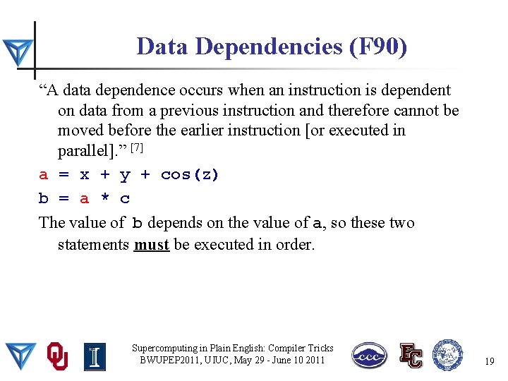 Data Dependencies (F 90) “A data dependence occurs when an instruction is dependent on