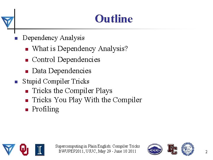 Outline n Dependency Analysis n n What is Dependency Analysis? Control Dependencies Data Dependencies