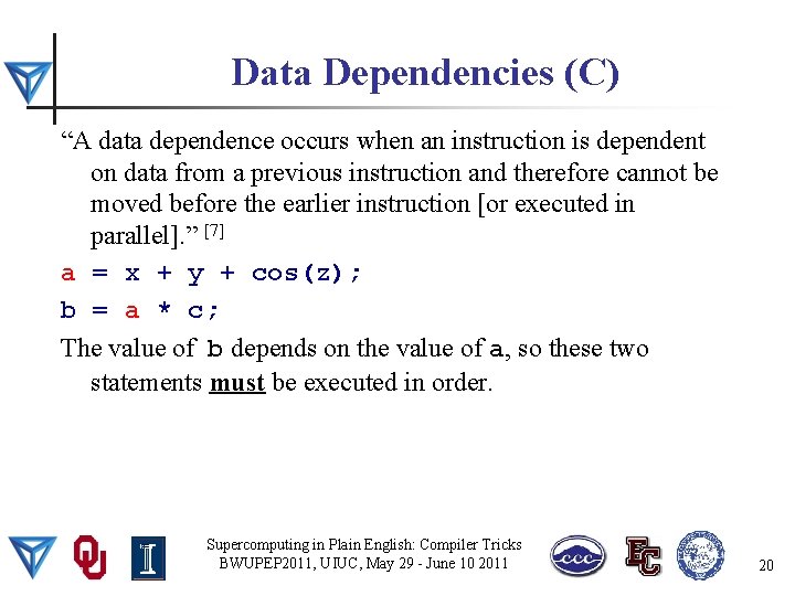 Data Dependencies (C) “A data dependence occurs when an instruction is dependent on data