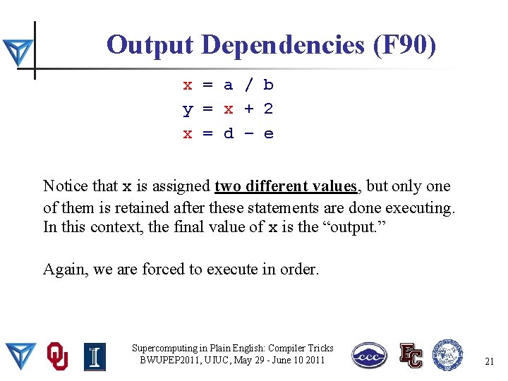 Output Dependencies (F 90) x = a / b y = x + 2