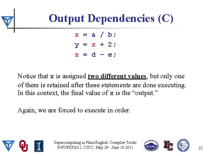 Output Dependencies (C) x = a / b; y = x + 2; x