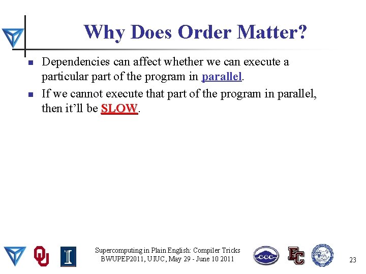 Why Does Order Matter? n n Dependencies can affect whether we can execute a