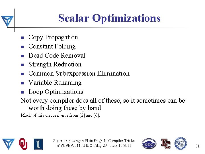 Scalar Optimizations Copy Propagation n Constant Folding n Dead Code Removal n Strength Reduction