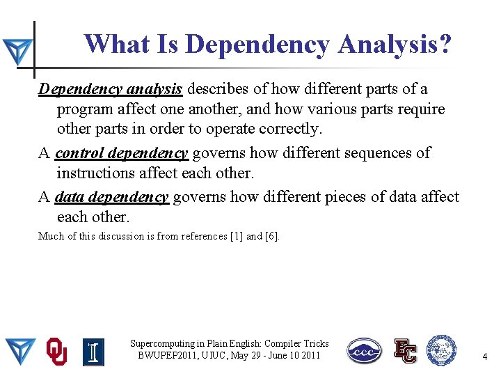 What Is Dependency Analysis? Dependency analysis describes of how different parts of a program