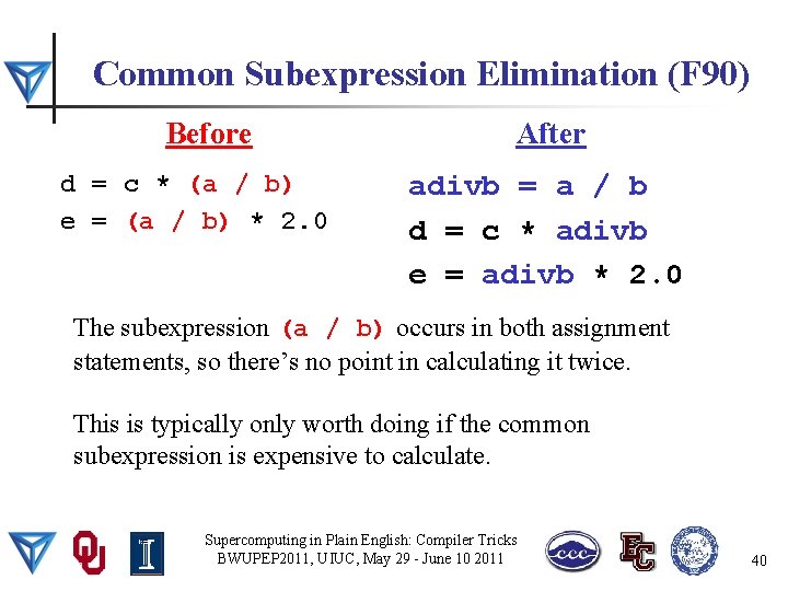 Common Subexpression Elimination (F 90) Before d = c * (a / b) e