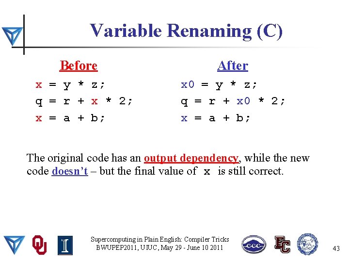 Variable Renaming (C) Before x = y * z; q = r + x