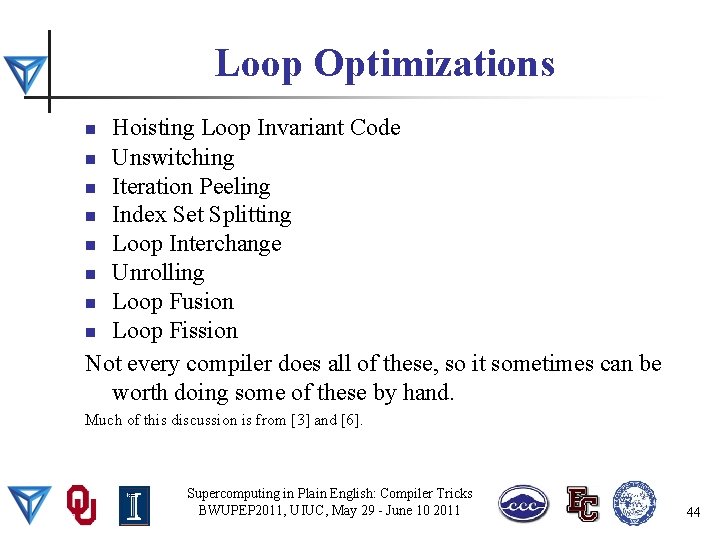 Loop Optimizations Hoisting Loop Invariant Code n Unswitching n Iteration Peeling n Index Set