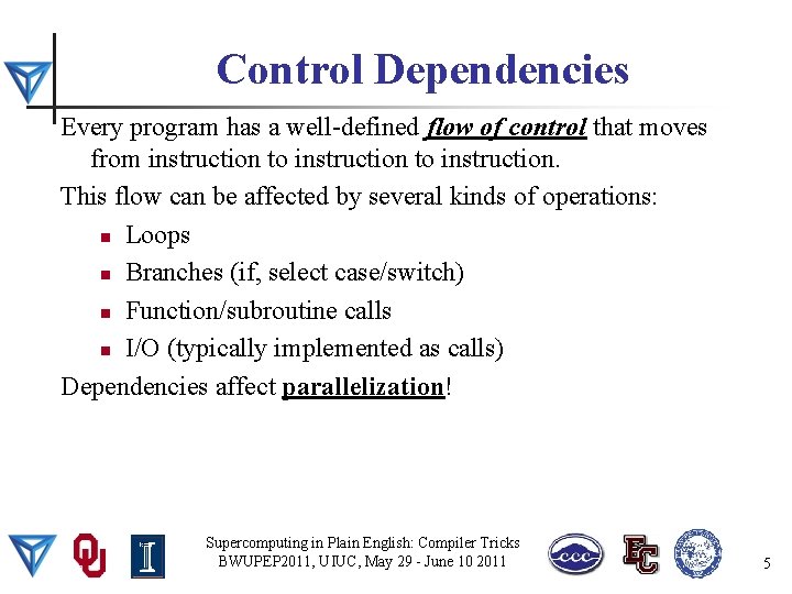 Control Dependencies Every program has a well-defined flow of control that moves from instruction