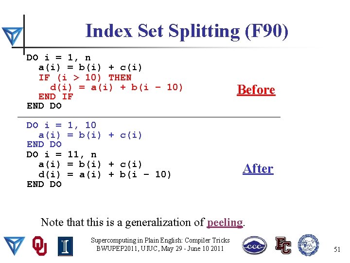 Index Set Splitting (F 90) DO i = 1, n a(i) = b(i) +