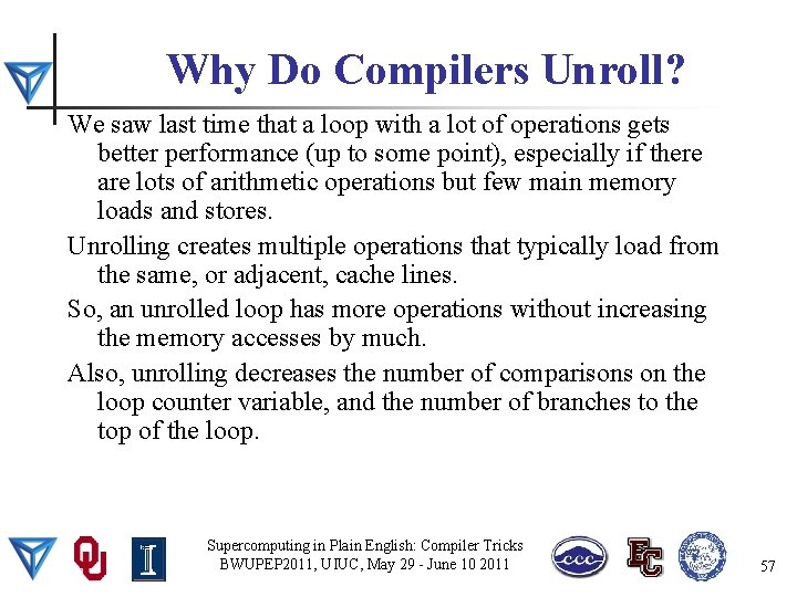 Why Do Compilers Unroll? We saw last time that a loop with a lot