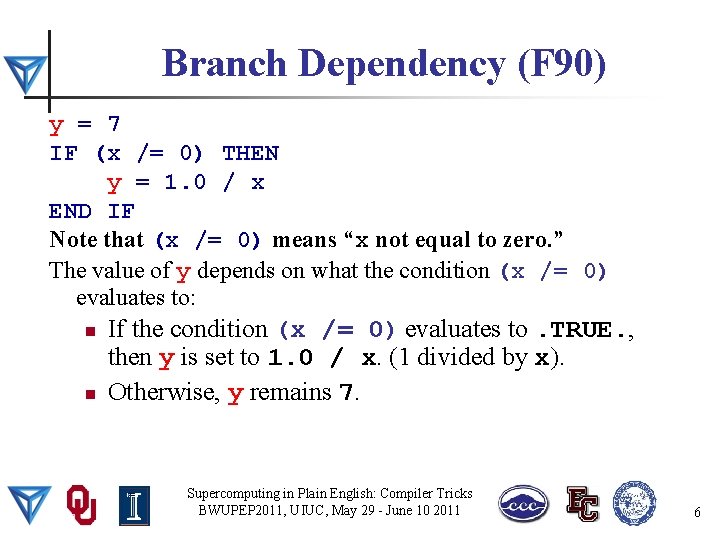 Branch Dependency (F 90) y = 7 IF (x /= 0) THEN y =