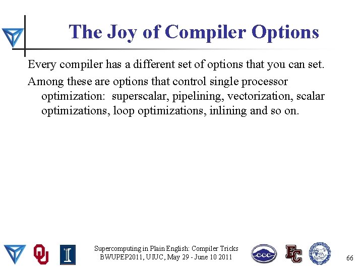 The Joy of Compiler Options Every compiler has a different set of options that